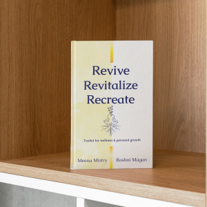 Revive Revitalize Recreate by Meena Mistry & Roshni Magan